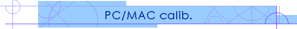 PC/MAC calib.